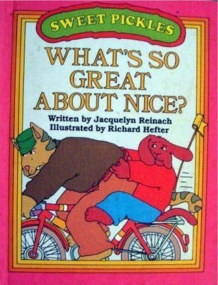 Weekly Reader Books presents What's so great about nice? (Sweet Pickles)