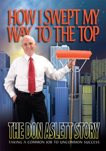 How I Swept My Way to the Top: The Don Aslett Story