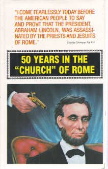 50 Years in the Church of Rome: The life story of Pastor Chiniquy, who was for twenty-five years a priest in the Roman Catholic Church