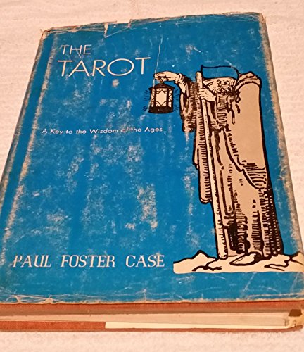 The Tarot: A Key to the Wisdom of the Ages