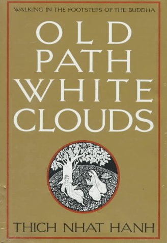 Old Path, White Clouds: Walking in the Footsteps of the Buddha
