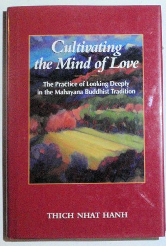 Cultivating the Mind of Love: The Practice of Looking Deeply in the Mahayana Buddhist Tradition
