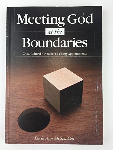 Meeting God at the boundaries: Cross-cultural-cross-racial clergy appointments
