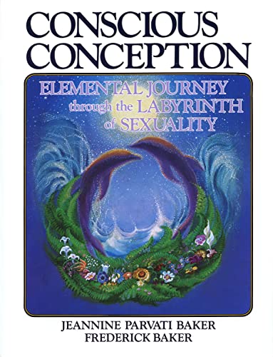 Conscious Conception: Elemental Journey through the Labyrinth of Sexuality