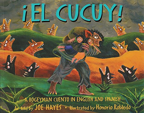 ¡El Cucuy! : A Bogeyman Cuento in English and Spanish (English and Spanish Edition)