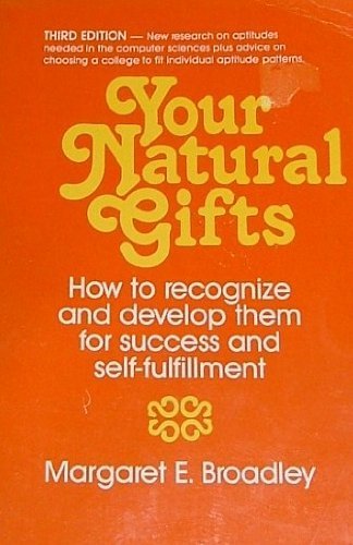 Your Natural Gifts: How to Recognize and Develop Them for Success and Self-Fulfillment