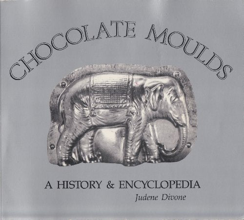 Chocolate Moulds: A History & Encyclopedia