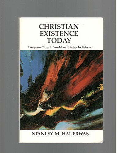 Cover of Christian existence today: Essays on church, world, and living in between by Hauerwas, Stanley, Hardcover Book