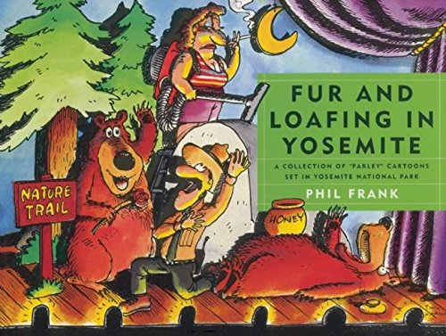 Fur and Loafing in Yosemite: A Collection of "Farley" Cartoons set in Yosemite National Park