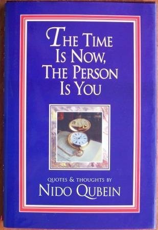 The Time Is Now The Person Is You: Quotes and Thoughts by Nido Qubein