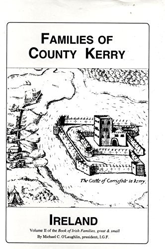 Families of County Kerry, Ireland: Over Three Thousand Entries from the Archives of the Irish Genealogical Foundation (Book of Irish Families, Great & Small)