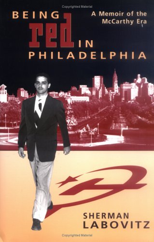 Being Red in Philadelphia: A Memoir of the McCarthy Era