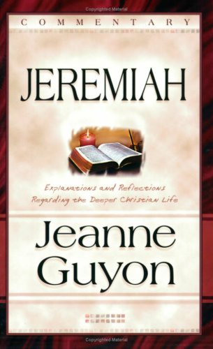Comments on the Book of Jeremiah: With Reflections and Explanations Regarding the Deeper Christian Life