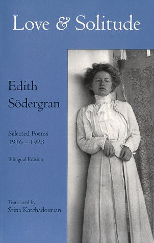 Cover of Love & Solitude: Selected Poems, 1916-1923 by Sodergran, Edith, paperback Book