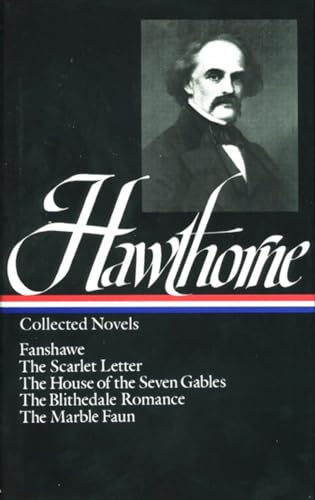 Nathaniel Hawthorne : Collected Novels: Fanshawe, The Scarlet Letter, The House of the Seven Gables, The Blithedale Romance, The Marble Faun (Library of America)