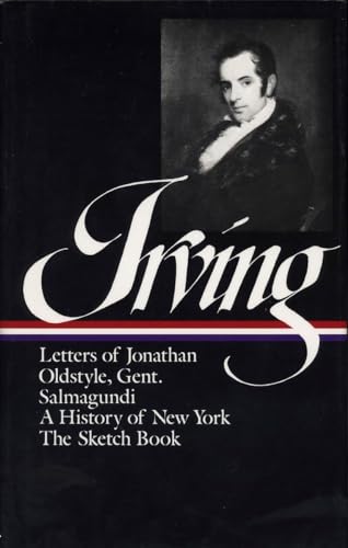 Washington Irving : History, Tales, and Sketches: The Sketch Book / A History of New York / Salmagundi / Letters of Jonathan Oldstyle, Gent. (Library of America)