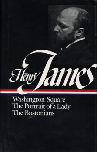 Henry James : Novels 1881-1886: Washington Square, The Portrait of a Lady, The Bostonians (Library of America)