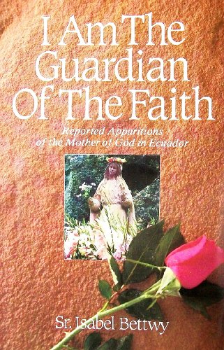 I Am the Guardian of the Faith: Reported Apparitions of the Mother of God in Ecuador