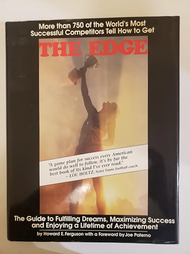 The Edge: The Guide to Fulfilling Dreams, Maximizing Success and Enjoying a Lifetime of Achievement