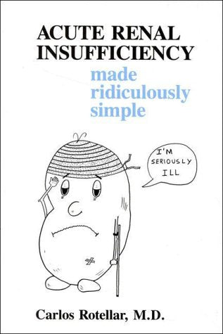 Acute Renal Insufficiency Made Ridiculously Simple (MedMaster Series, 2005 Edition) (Medmaster Ridiculously Simple Series)