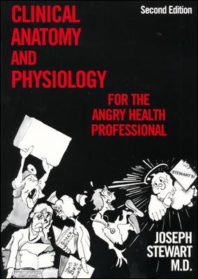 Clinical Anatomy and Physiology for the Angry Health Professional (MedMaster Series 2001 edition)