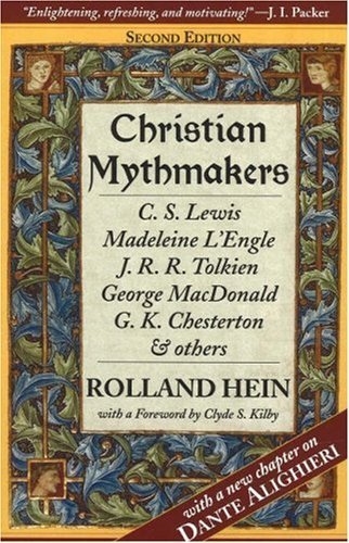 Christian Mythmakers: C.S. Lewis, Madeleine L'Engle, J.R.R. Tolkien, George Madonald, G.K. Chesterton, and Others