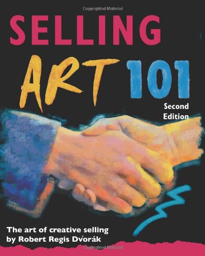 Selling Art 101, Second Edition: The Art of Creative Selling