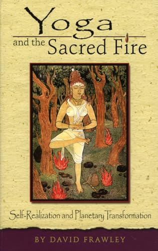 Yoga and the Sacred Fire: Self-Realization and Planetary Transformation