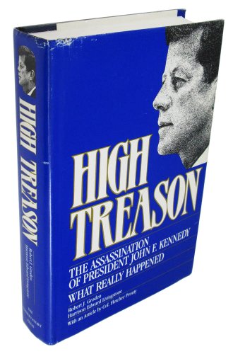 High Treason: The Assassination of President John F. Kennedy : What Really Happened