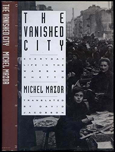The Vanished City: Everyday Life in the Warsaw Ghetto