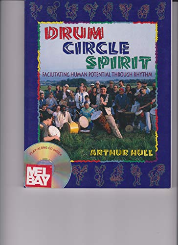 Drum Circle Spirit: Facilitating Human Potential Through Rhythm (Performance in World Music Series)