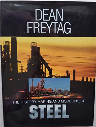 The History, Making & Modeling of Steel