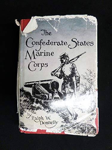 The Confederate States Marine Corps: The Rebel Leathernecks