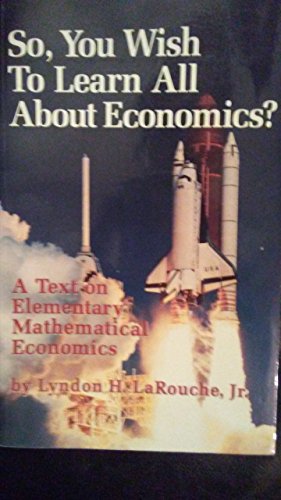 So, You Wish to Learn All About Economics?: A Text on Elementary Mathematical Economics