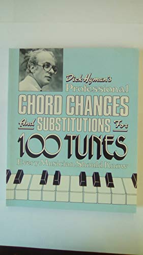 Dick Hyman's Professional Chord Changes and Substitutions for 100 Tunes Every Musician Should Know