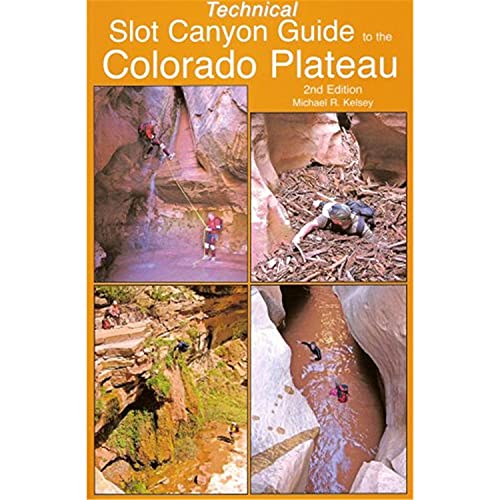 Technical Slot Canyon Guide to the Colorado Plateau