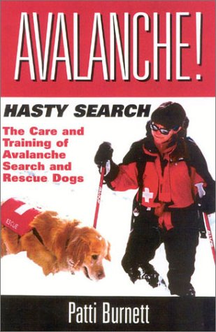 Avalanche! Hasty Search: The Care and Training of the Avalanche Search and Rescue Dogs