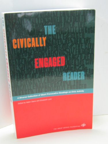 The Civically Engaged Reader: A Diverse Collection of Short Provocative Readings on Civic Activity