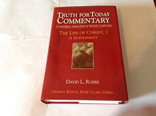 Truth for Today Commentary: Life of Christ, 2 A Supplement