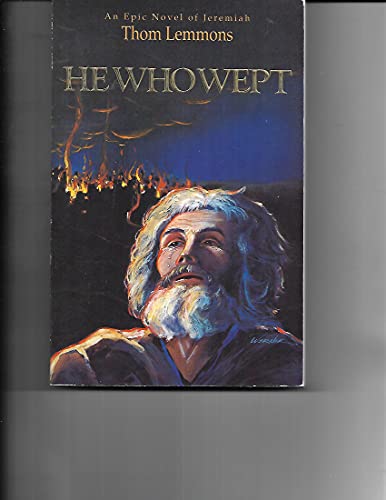 He Who Wept: An Epic Novel of Jeremiah
