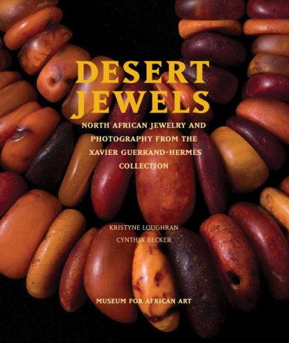 Desert Jewels: North African Jewelry and Photography from the Xavier Guerrand-Hermès Collection