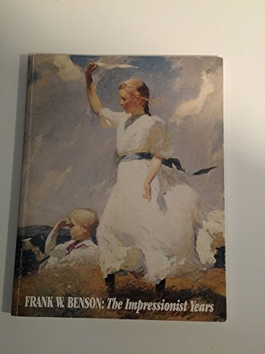 Frank W. Benson the Impressionist Years