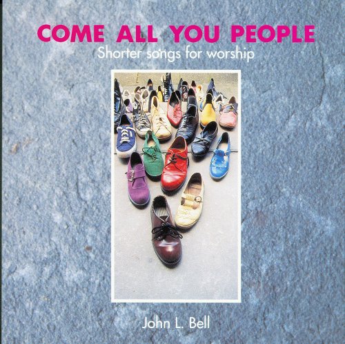 Come All You People: Shorter Songs for Worship: Songbook