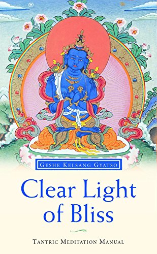 Clear Light of Bliss: The Practice of Mahamudra in Vajrayana Buddhism