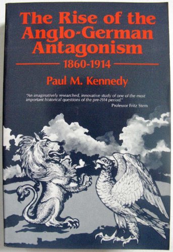 The Rise of the Anglo-German Antagonism 1860-1914