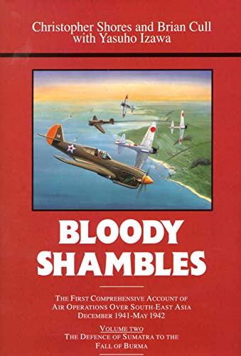 Bloody Shambles, Vol. 2: From the Defence of Sumatra to the fall of Burma