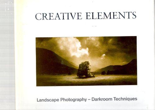 Creative Elements: Landscape Photography, Darkroom Techniques (Photography)