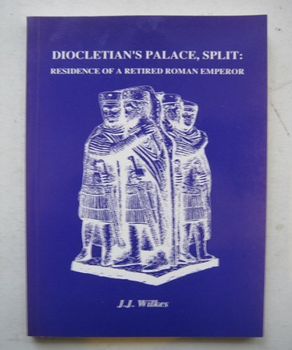 Diocletian's Palace, Split: Residence of a Retired Roman Emperor by Wilkes, J. J. (1993) Paperback