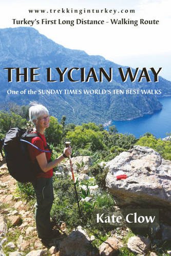 The Lycian Way: Turkey's First Long Distance Walking Route 3rd edition by Clow, Kate (2009) Paperback