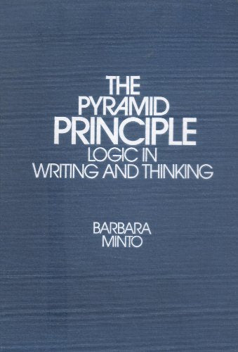 The pyramid principle: Logic in writing and thinking